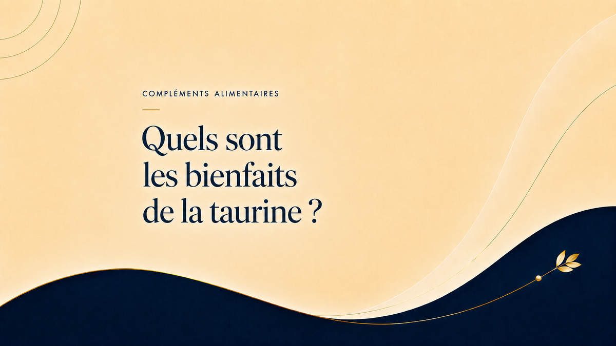 Quels sont les bienfaits de la taurine ?