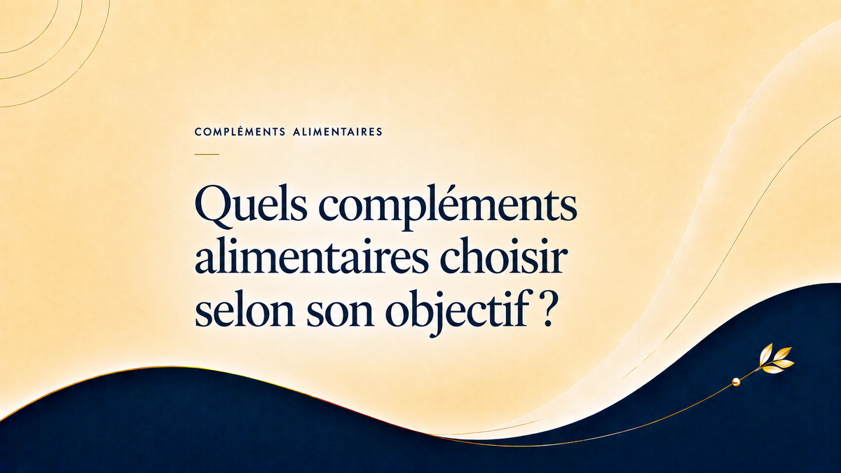 Quels compléments alimentaires choisir selon son objectif ?