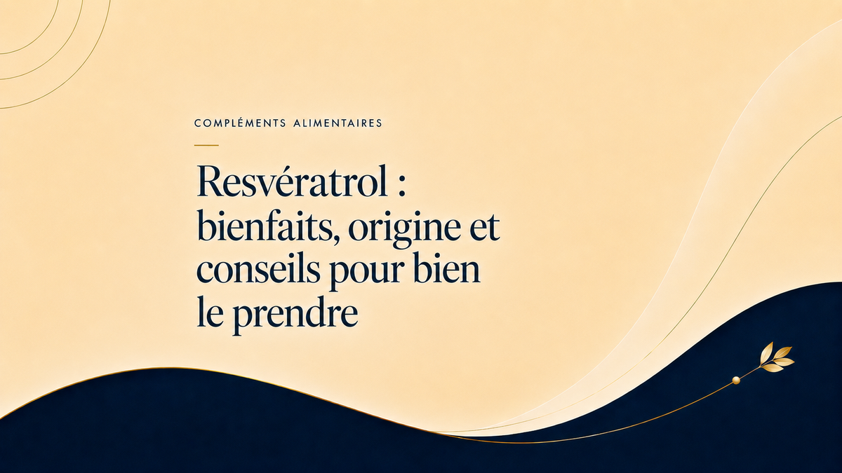 Resvératrol : bienfaits, origine et conseils pour bien le prendre