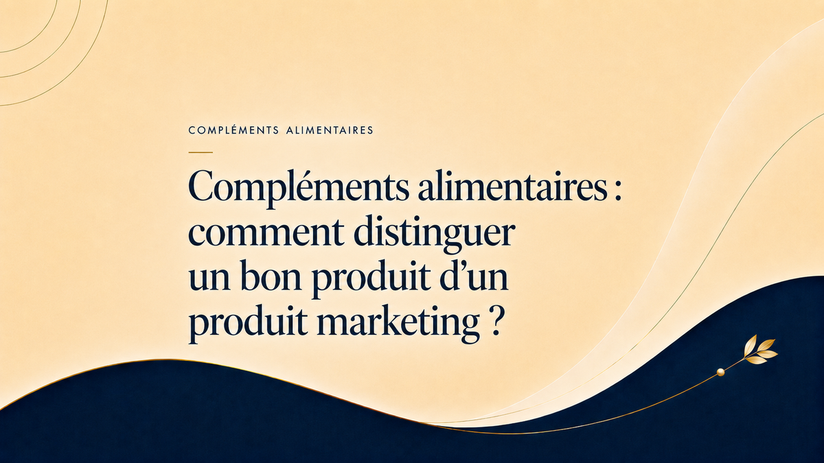 Compléments alimentaires : comment distinguer un bon produit d’un produit marketing ?