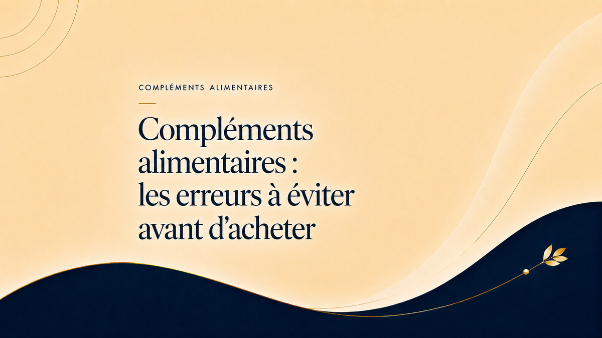 Les erreurs à éviter avant d’acheter des compléments alimentaires